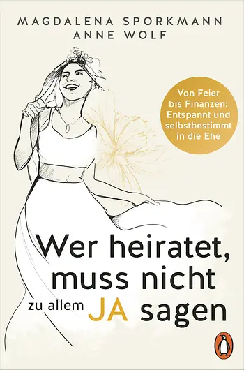 sporkmann-wolf-wer-heiratet Buch: Wer heiratet, muss nicht zu allem Ja sagen. Von Anne Wolf